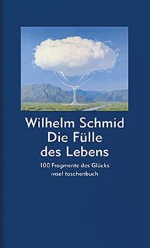 portada Die Fülle des Lebens: 100 Fragmente des Glücks (Insel Taschenbuch) (en Alemán)