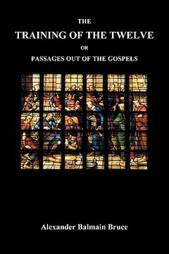 portada the training of the twelve; or, passages out of the gospels (en Inglés)