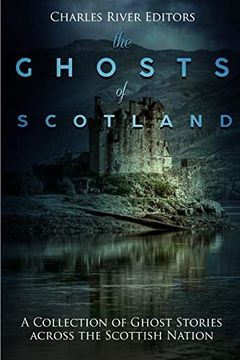 portada The Ghosts of Scotland: A Collection of Ghost Stories Across the Scottish Nation 