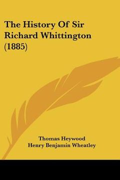 portada the history of sir richard whittington (1885) (en Inglés)