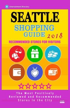portada Seattle Shopping Guide 2018: Best Rated Stores in Seattle, Washington - Stores Recommended for Visitors, (Shopping Guide 2018) (en Inglés)