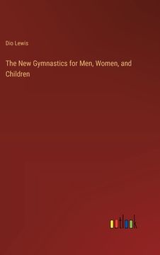 portada The New Gymnastics for Men, Women, and Children (en Inglés)