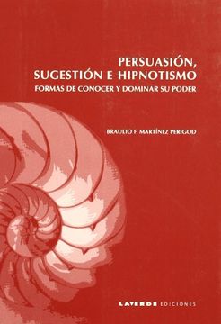 portada Persuasion, Sugestion e Hipnotismo: Formas de Conocer y Dominar s u Poder (in Spanish)