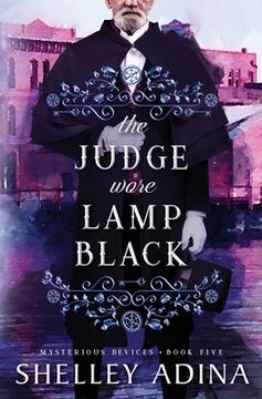 portada The Judge Wore Lamp Black: A steampunk adventure mystery