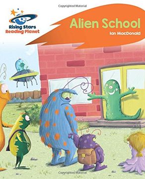 portada Reading Planet - Alien School - Orange: Rocket Phonics (Rising Stars Reading Planet)