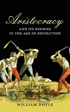 portada Aristocracy and its Enemies in the age of Revolution 