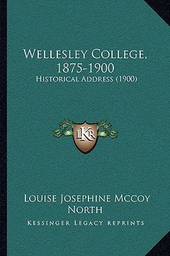 portada wellesley college, 1875-1900: historical address (1900)