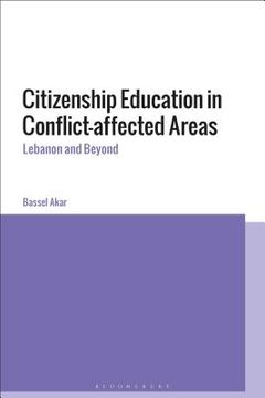 portada Citizenship Education in Conflict-affected Areas: Lebanon and Beyond (en Inglés)