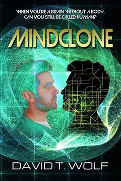 portada Mindclone: When You're a Brain Without a Body, Can You Still Be Called Human? (in English)