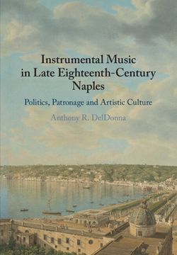 portada Instrumental Music in Late Eighteenth-Century Naples: Politics, Patronage and Artistic Culture (in English)