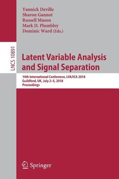 portada Latent Variable Analysis and Signal Separation: 14th International Conference, Lva/Ica 2018, Guildford, Uk, July 2-5, 2018, Proceedings (en Inglés)