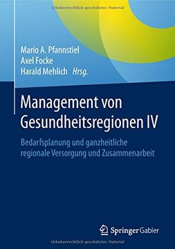 portada Management von Gesundheitsregionen iv: Bedarfsplanung und Ganzheitliche Regionale Versorgung und Zusammenarbeit (en Alemán)