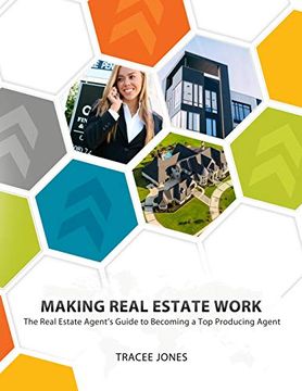 portada Making Real Estate Work: The Real Estate Agent's Guide to Becoming a top Producing Agent