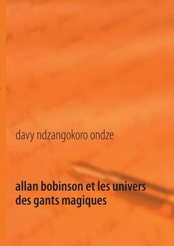 portada Allan Bobinson et les univers des gants magiques (en Francés)