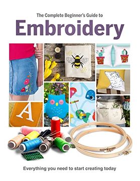 portada The Complete Beginner'S Guide to Embroidery (in English)