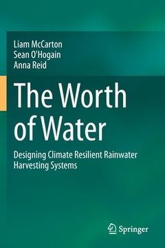 portada The Worth of Water: Designing Climate Resilient Rainwater Harvesting Systems (in English)