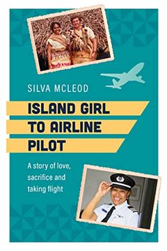portada Island Girl to Airline Pilot: A Story of Love, Sacrifice and Taking Flight 