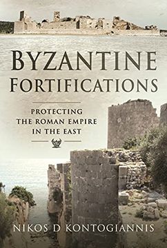 portada Byzantine Fortifications: Protecting the Roman Empire in the East (en Inglés)