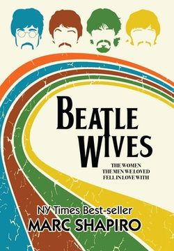 portada Beatle Wives: The Women the Men We Loved Fell in Love With (en Inglés)