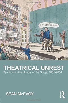 portada Theatrical Unrest: Ten Riots in the History of the Stage, 1601-2004 (in English)