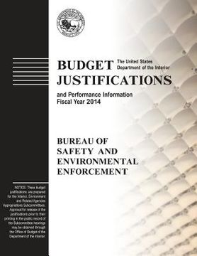 portada Budget Justifications and Performance Information Fiscal Year 2014: Bureau of Safety and Environmental Enforcement (en Inglés)