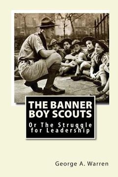 portada The Banner Boy Scouts: Or The Struggle for Leadership (en Inglés)