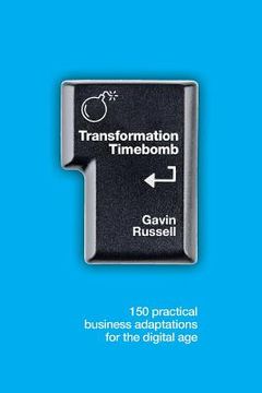 portada Transformation Timebomb: 150 practical business adaptations for the digital age (en Inglés)