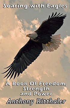 portada Soaring With Eagles: A Book Of Freedom, Strength And Power