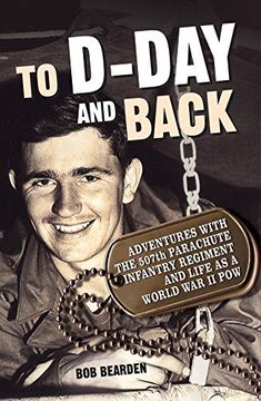 portada To D-Day and Back: Adventures with the 507th Parachute Infantry Regiment and Life as a World War II POW: A Memoir (en Inglés)