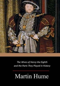 portada The Wives of Henry the Eighth and the Parts They Played in History