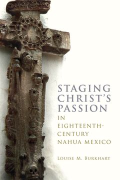 portada Staging Christ's Passion in Eighteenth-Century Nahua Mexico (in English)