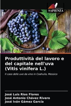 portada Produttività del lavoro e del capitale nell'uva (Vitis vinifera L.) (en Italiano)