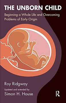 portada The Unborn Child: Beginning a Whole Life and Overcoming Problems of Early Origin (en Inglés)