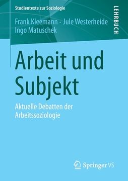 portada Arbeit Und Subjekt: Aktuelle Debatten Der Arbeitssoziologie (en Alemán)
