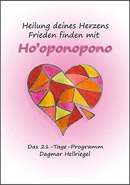portada Heilung Deines Herzens - Frieden Finden mit Ho? Oponopono: Das 21-Tage-Programm (in German)