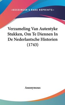 portada Verzameling Van Autentyke Stukken, Om Te Diennen In De Nederlantsche Historien (1743)