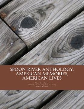 portada Spoon River Anthology: American Memories, American Lives: An adaptation with music for the stage (in English)