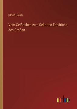 portada Vom Geißbuben zum Rekruten Friedrichs des Großen (en Alemán)