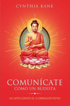 portada Comunícate Como un Budista: Los Cuatro Elementos de la Comunicación Positiva (Books4Pocket Crec. Y Salud) (in Spanish)