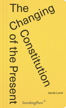 portada The Changing Constitution of the Present: Essays on the Work of Art in Times of Contemporaneity 