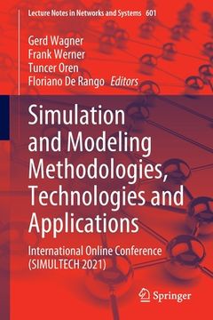 portada Simulation and Modeling Methodologies, Technologies and Applications: International Online Conference (Simultech 2021) (en Inglés)