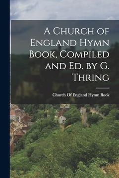 portada A Church of England Hymn Book, Compiled and ed. By g. Thring (en Inglés)