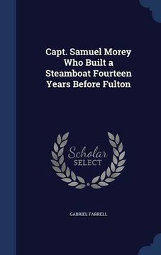 portada Capt. Samuel Morey Who Built a Steamboat Fourteen Years Before Fulton