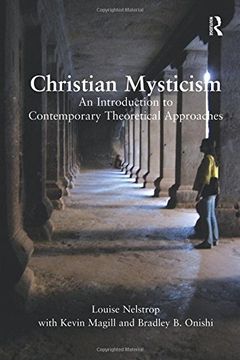 portada Christian Mysticism: An Introduction to Contemporary Theoretical Approaches. Louise Nelstrop With Kevin Magill and Bradley b. Onishi 