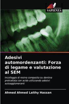 portada Adesivi automordenzanti: Forza di legame e valutazione al SEM (en Italiano)