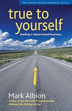 portada True to Yourself: Leading a Values-Based Business (Social Venture Network) (en Inglés)