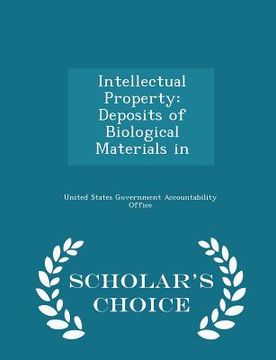 portada Intellectual Property: Deposits of Biological Materials in - Scholar's Choice Edition (en Inglés)