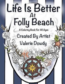 portada Life Is Better at Folly Beach: A Coloring Book for All Ages (en Inglés)