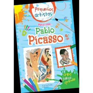 portada Pinta Como Picasso: Pequeños Artistas (in Spanish)