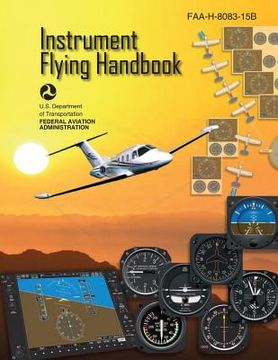 portada Instrument Flying Handbook (FAA-H-8083-15B) [Black & White Edition] (en Inglés)